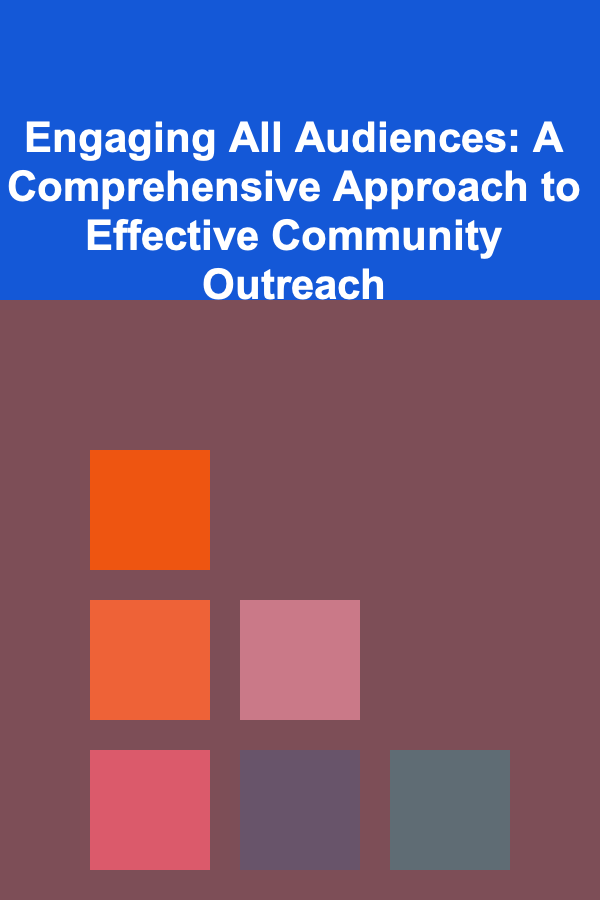 Engaging All Audiences: A Comprehensive Approach to Effective Community Outreach