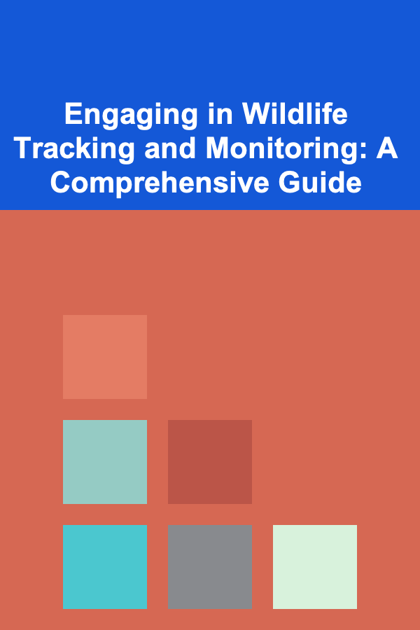 Engaging in Wildlife Tracking and Monitoring: A Comprehensive Guide