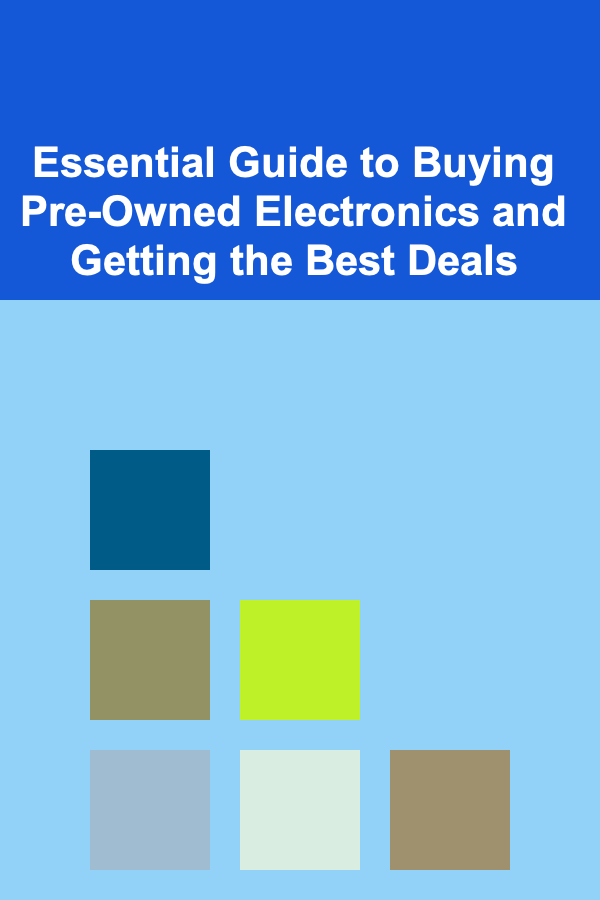 Essential Guide to Buying Pre-Owned Electronics and Getting the Best Deals