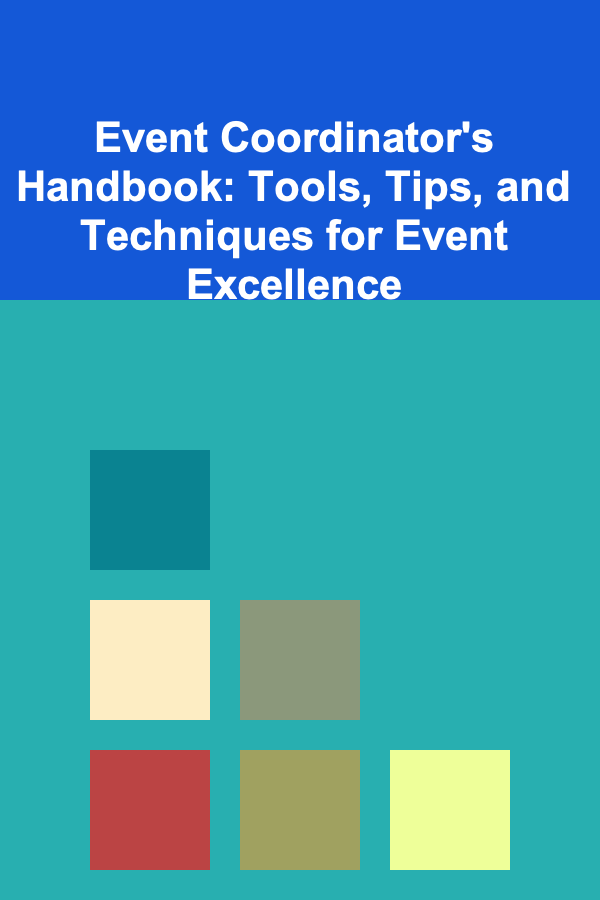 Event Coordinator's Handbook: Tools, Tips, and Techniques for Event Excellence
