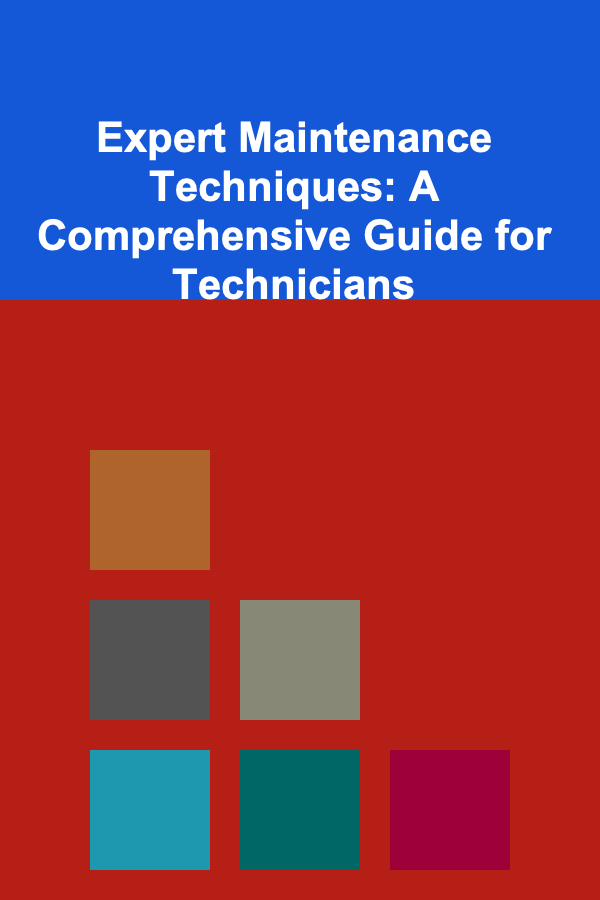 Expert Maintenance Techniques: A Comprehensive Guide for Technicians