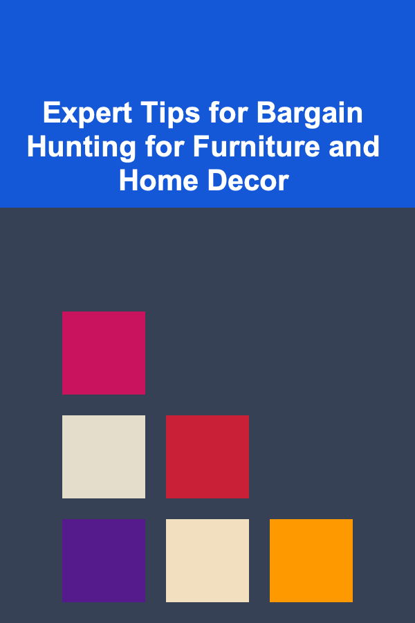 Expert Tips for Bargain Hunting for Furniture and Home Decor
