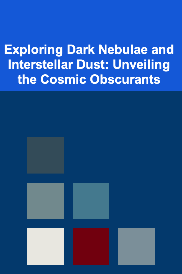 Exploring Dark Nebulae and Interstellar Dust: Unveiling the Cosmic Obscurants
