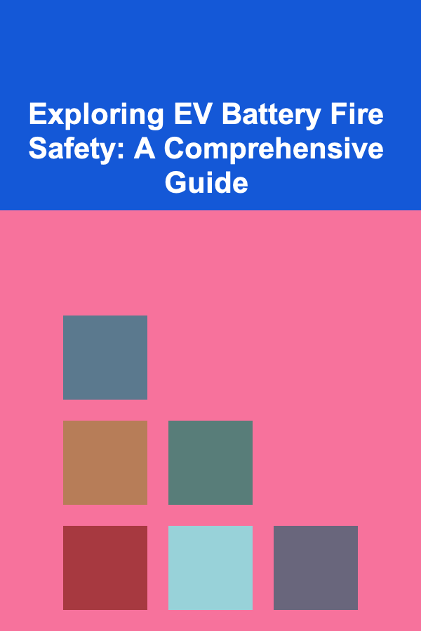 Exploring EV Battery Fire Safety: A Comprehensive Guide