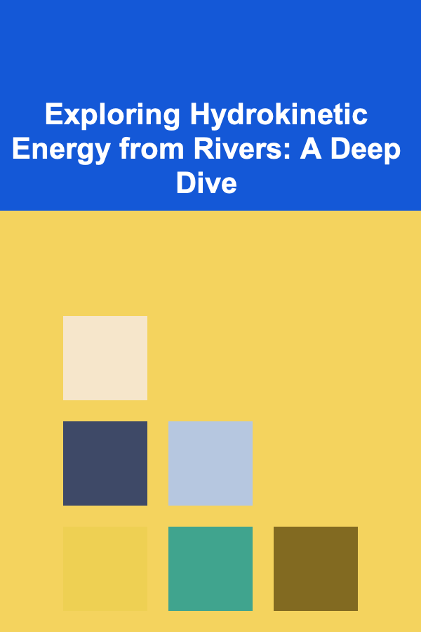 Exploring Hydrokinetic Energy from Rivers: A Deep Dive