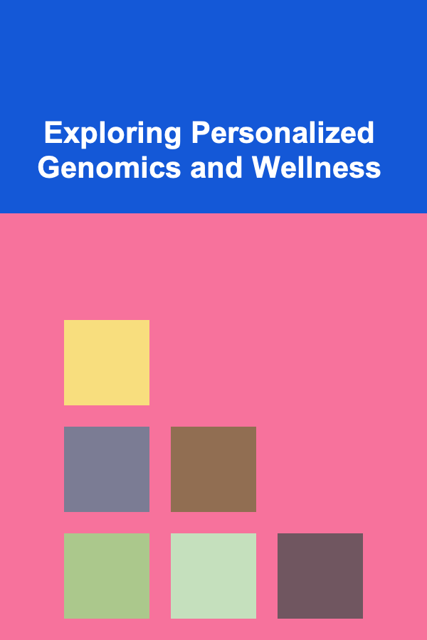 Exploring Personalized Genomics and Wellness