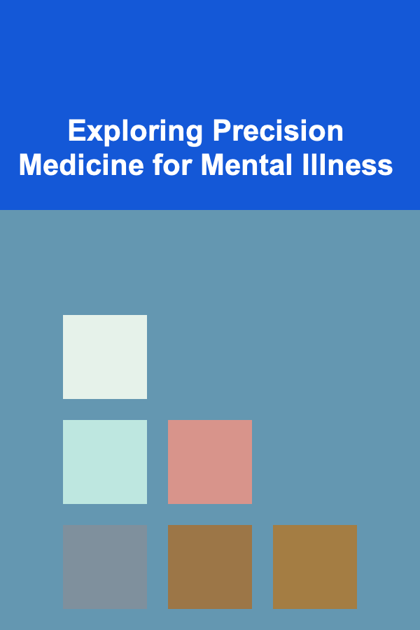 Exploring Precision Medicine for Mental Illness