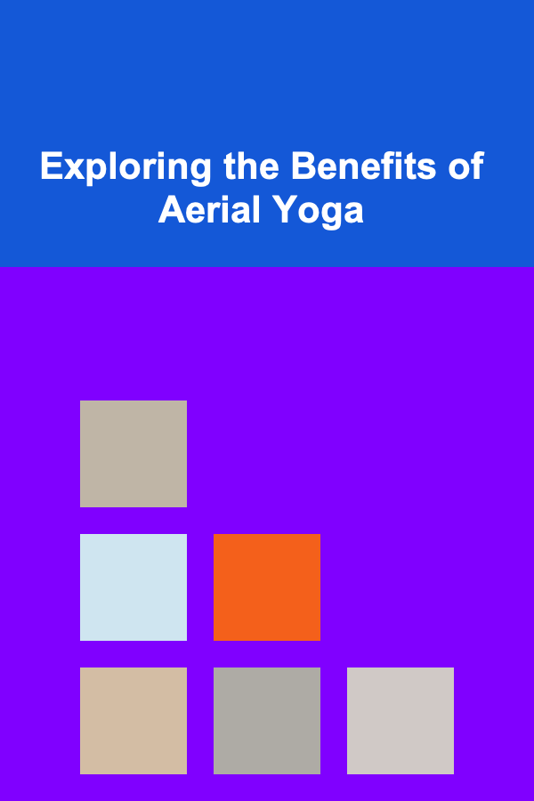 Exploring the Benefits of Aerial Yoga