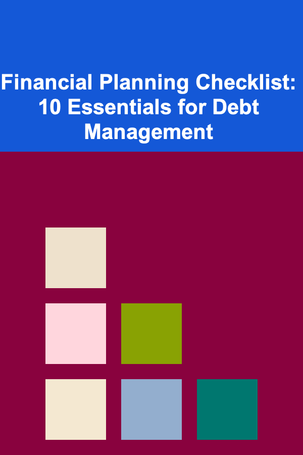 Financial Planning Checklist: 10 Essentials for Debt Management