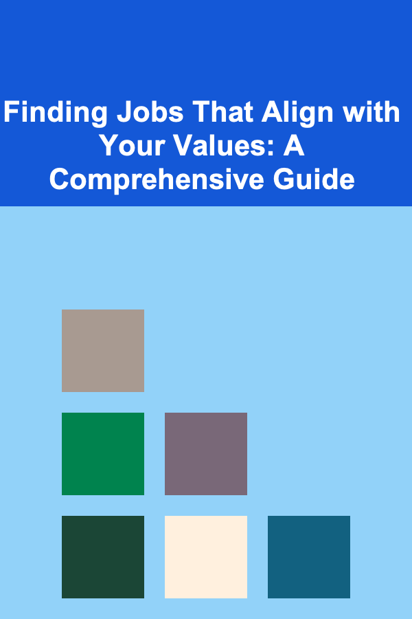 Finding Jobs That Align with Your Values: A Comprehensive Guide