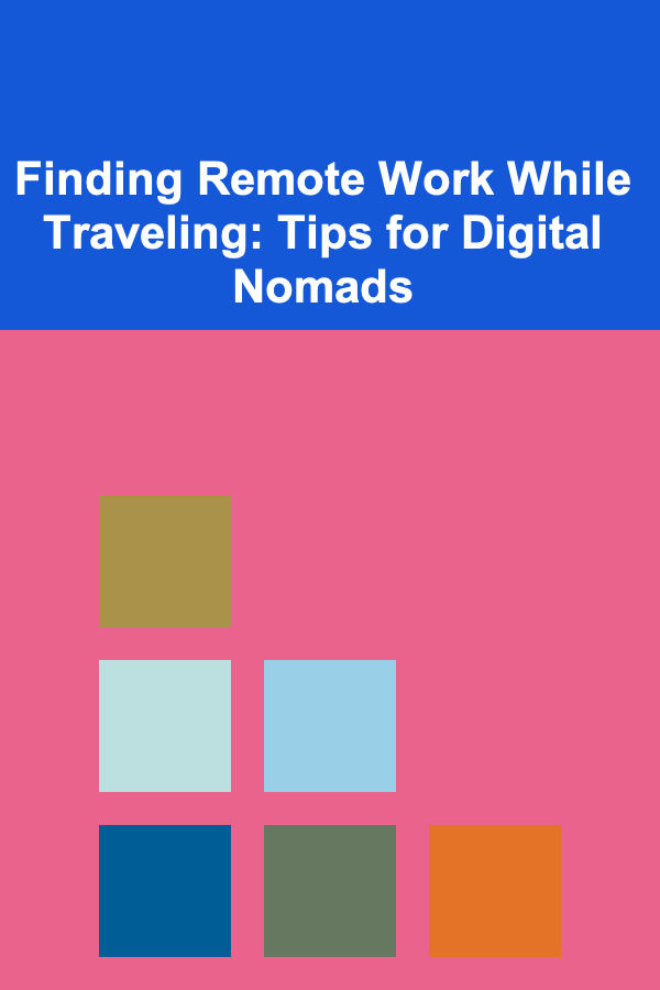 Finding Remote Work While Traveling: Tips for Digital Nomads