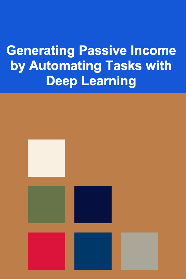 Generating Passive Income by Automating Tasks with Deep Learning