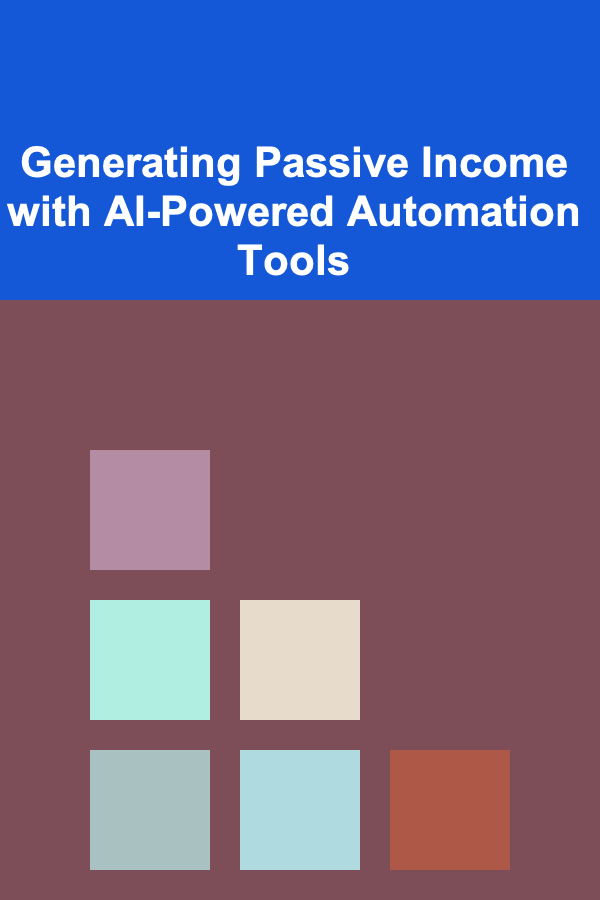Generating Passive Income with AI-Powered Automation Tools