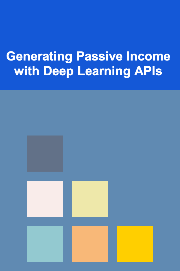 Generating Passive Income with Deep Learning APIs