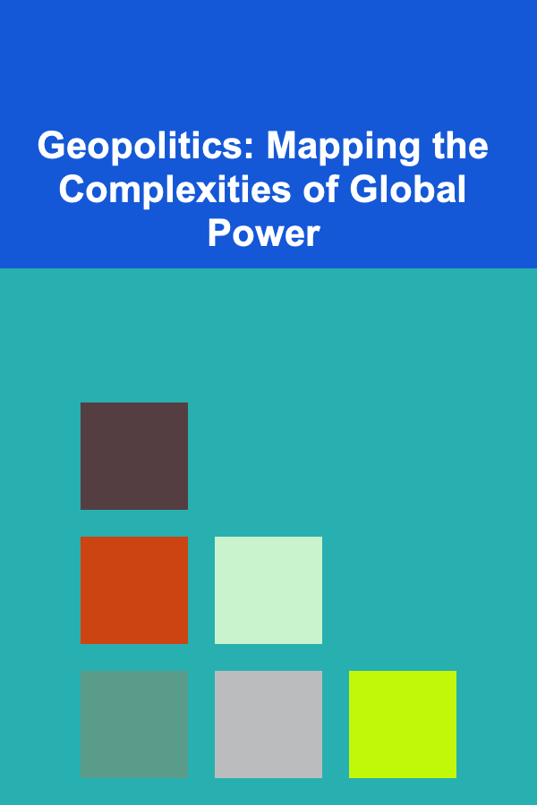 Geopolitics: Mapping the Complexities of Global Power