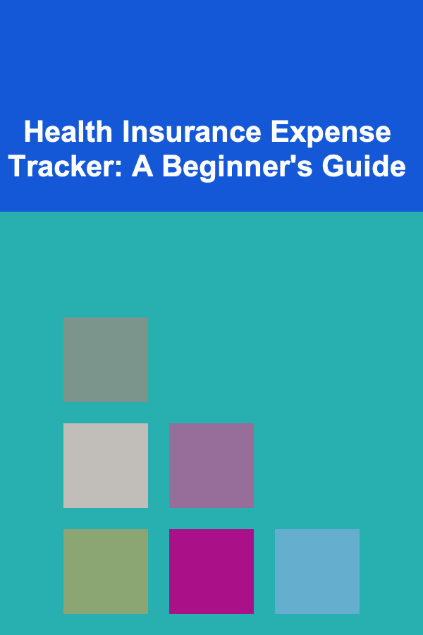 Health Insurance Expense Tracker: A Beginner's Guide