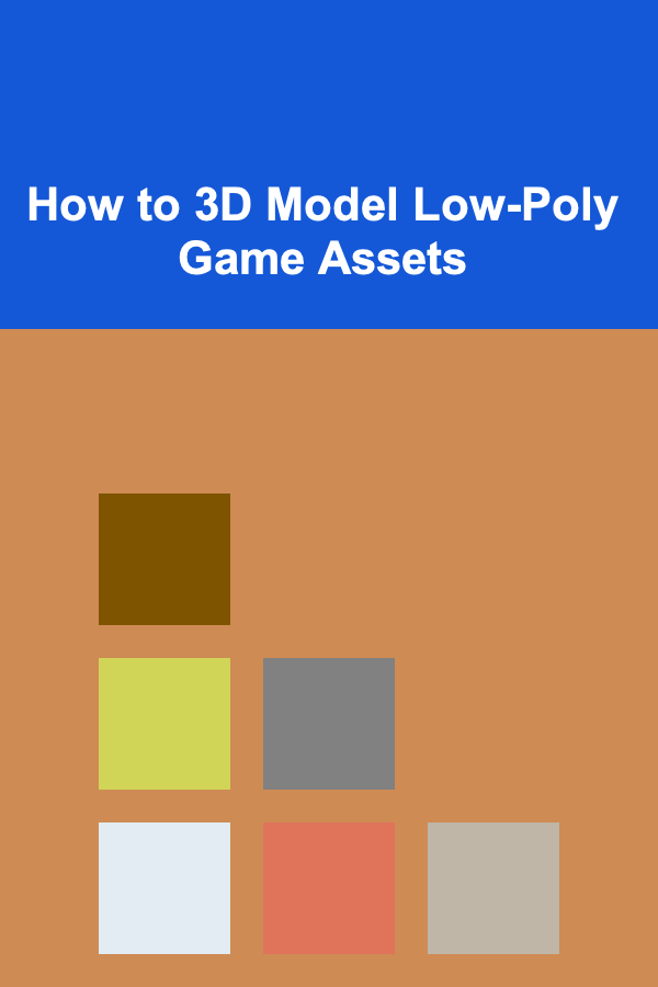 How to 3D Model Low-Poly Game Assets