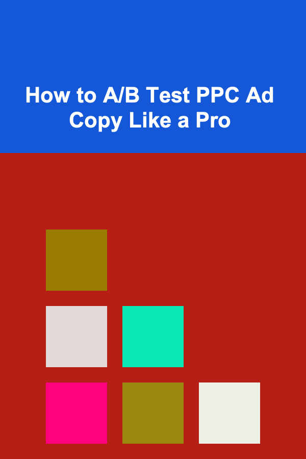 How to A/B Test PPC Ad Copy Like a Pro