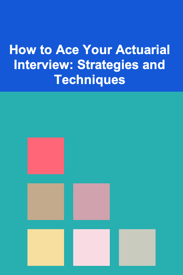 How to Ace Your Actuarial Interview: Strategies and Techniques