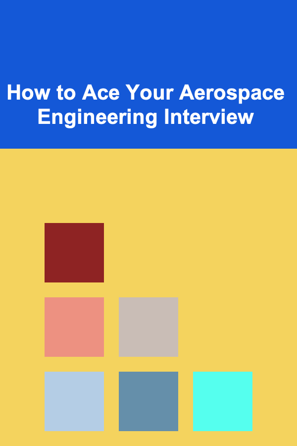 How to Ace Your Aerospace Engineering Interview