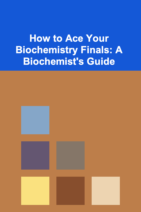 How to Ace Your Biochemistry Finals: A Biochemist's Guide