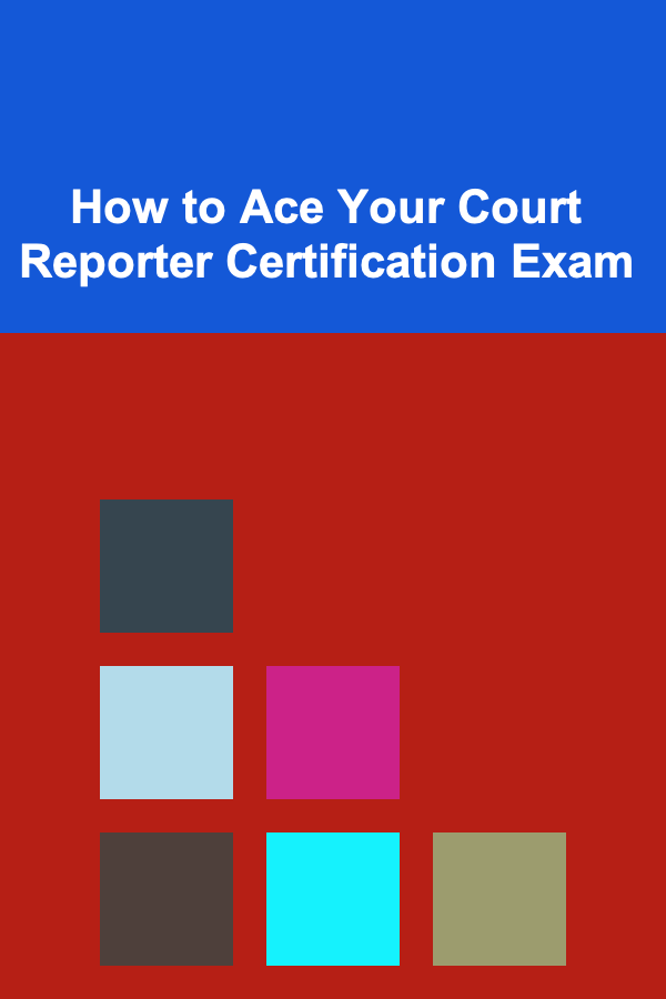 How to Ace Your Court Reporter Certification Exam