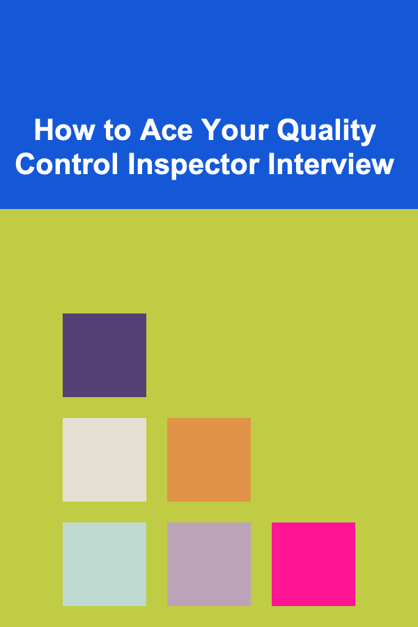 How to Ace Your Quality Control Inspector Interview