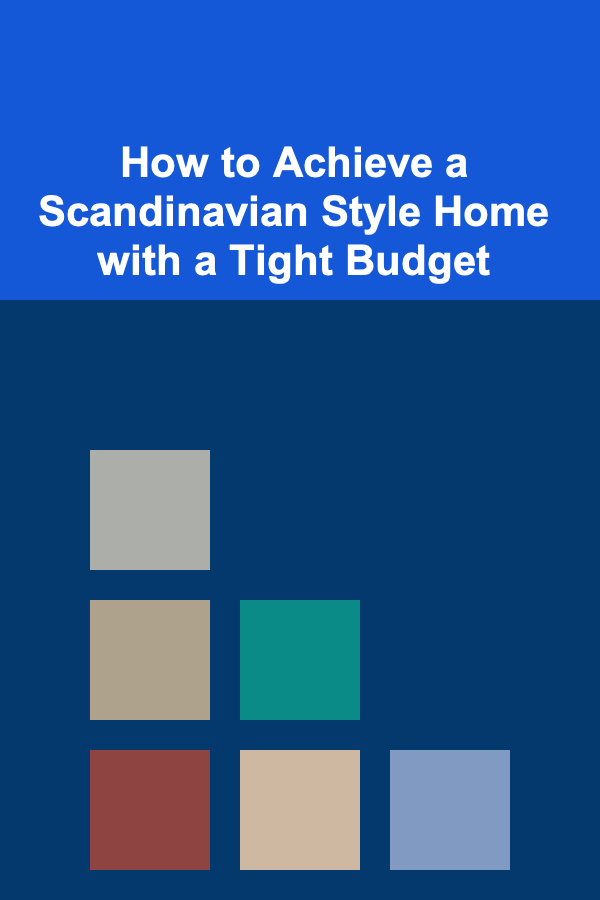 How to Achieve a Scandinavian Style Home with a Tight Budget