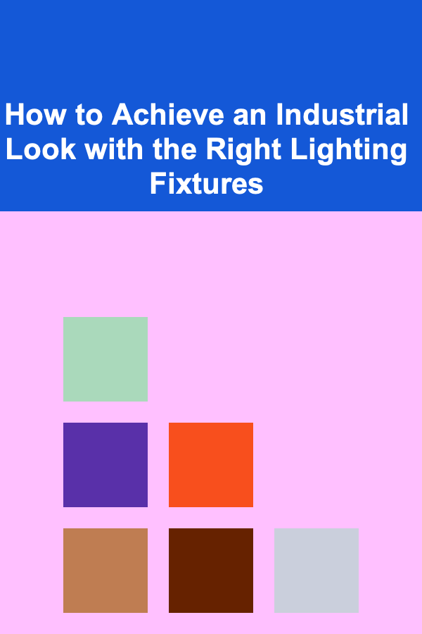 How to Achieve an Industrial Look with the Right Lighting Fixtures