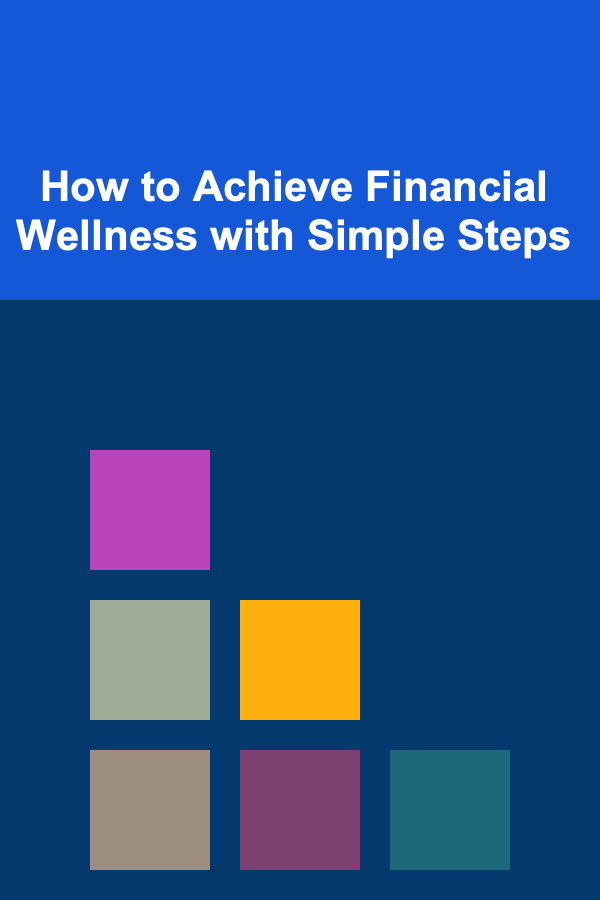 How to Achieve Financial Wellness with Simple Steps
