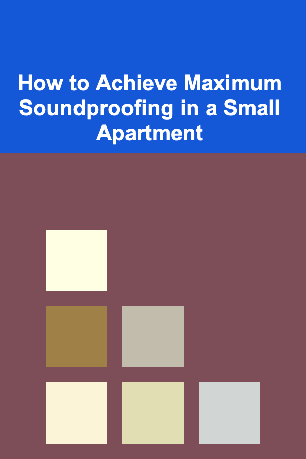 How to Achieve Maximum Soundproofing in a Small Apartment
