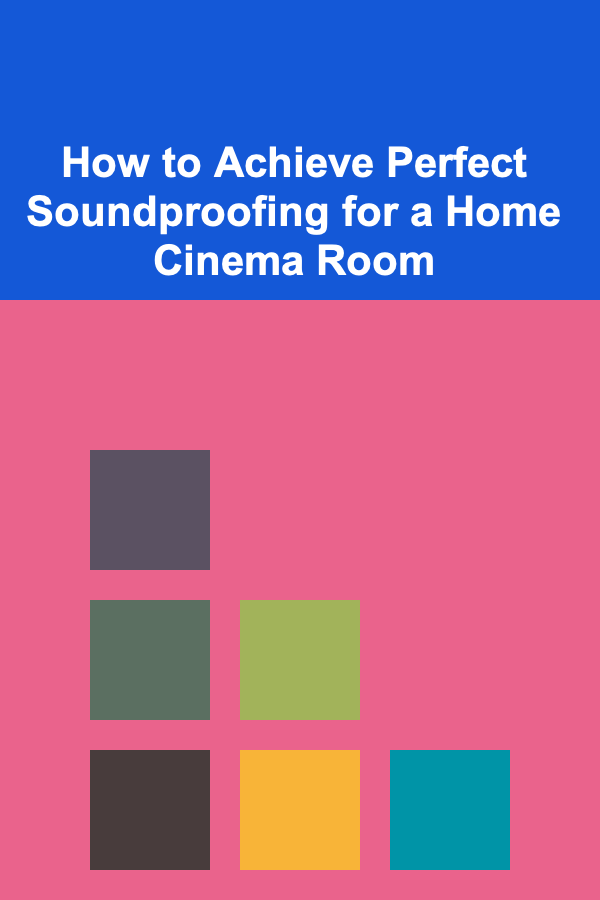 How to Achieve Perfect Soundproofing for a Home Cinema Room