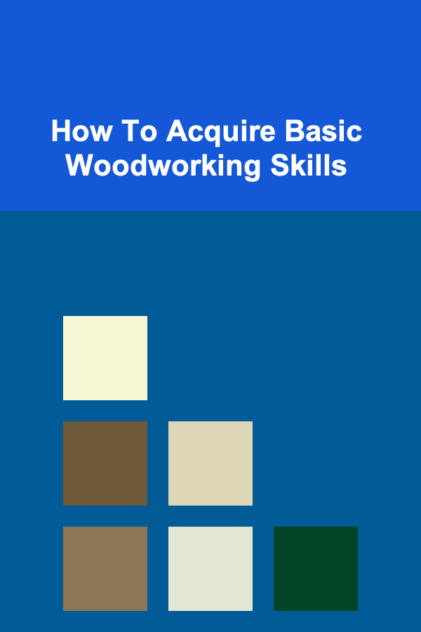 How To Acquire Basic Woodworking Skills
