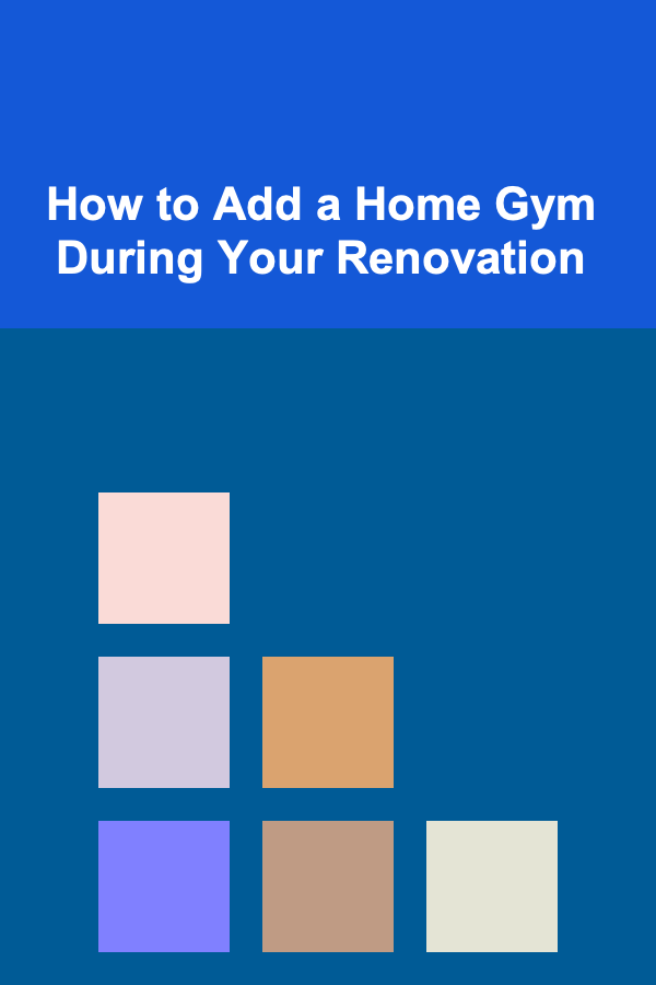 How to Add a Home Gym During Your Renovation