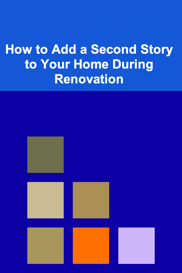 How to Add a Second Story to Your Home During Renovation