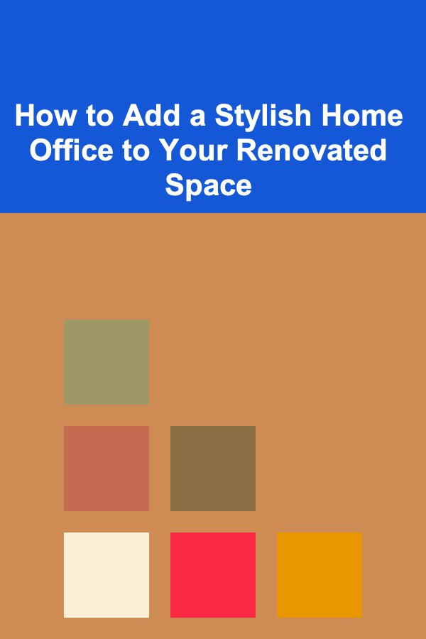 How to Add a Stylish Home Office to Your Renovated Space