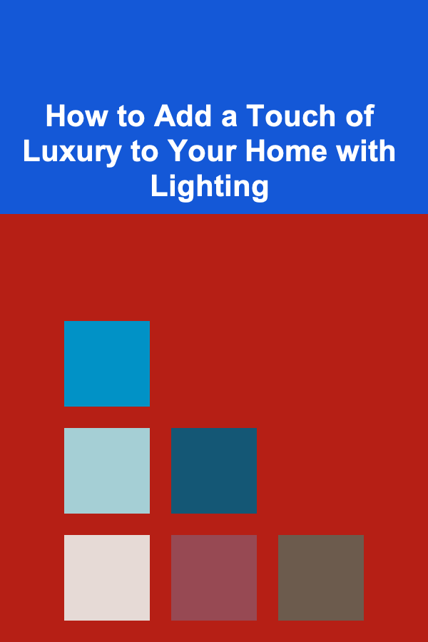 How to Add a Touch of Luxury to Your Home with Lighting