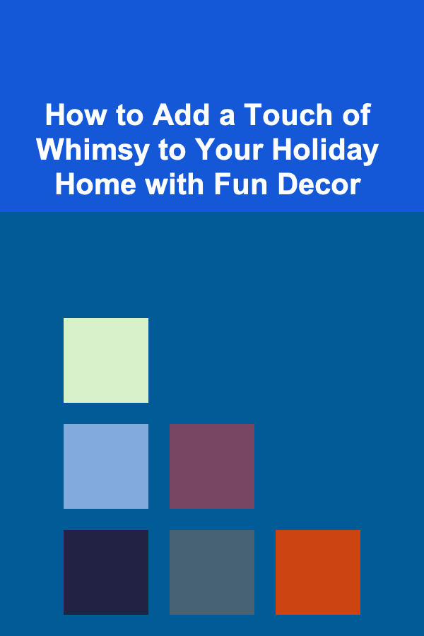 How to Add a Touch of Whimsy to Your Holiday Home with Fun Decor