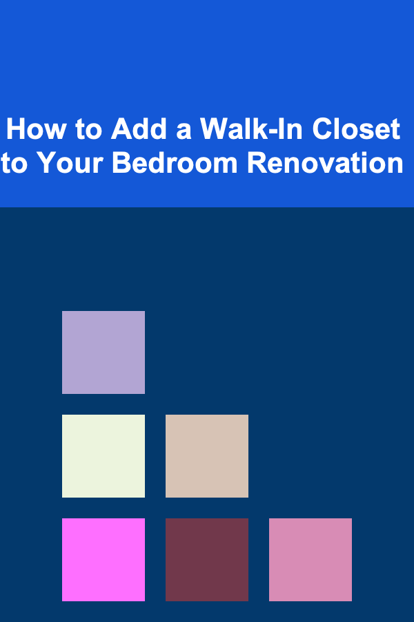 How to Add a Walk-In Closet to Your Bedroom Renovation