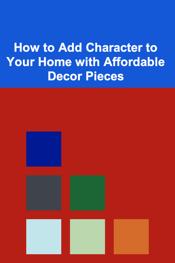 How to Add Character to Your Home with Affordable Decor Pieces