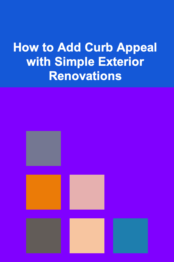 How to Add Curb Appeal with Simple Exterior Renovations