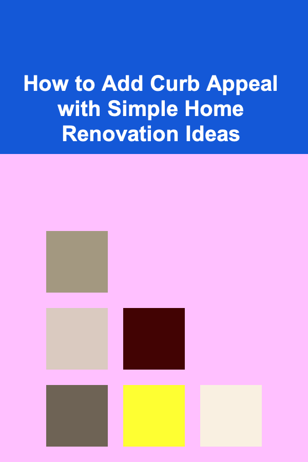 How to Add Curb Appeal with Simple Home Renovation Ideas