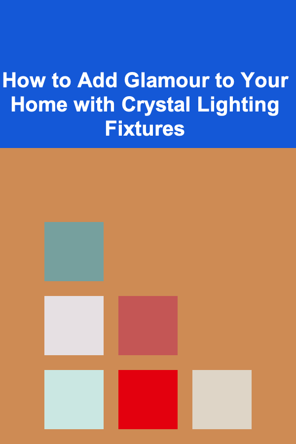 How to Add Glamour to Your Home with Crystal Lighting Fixtures