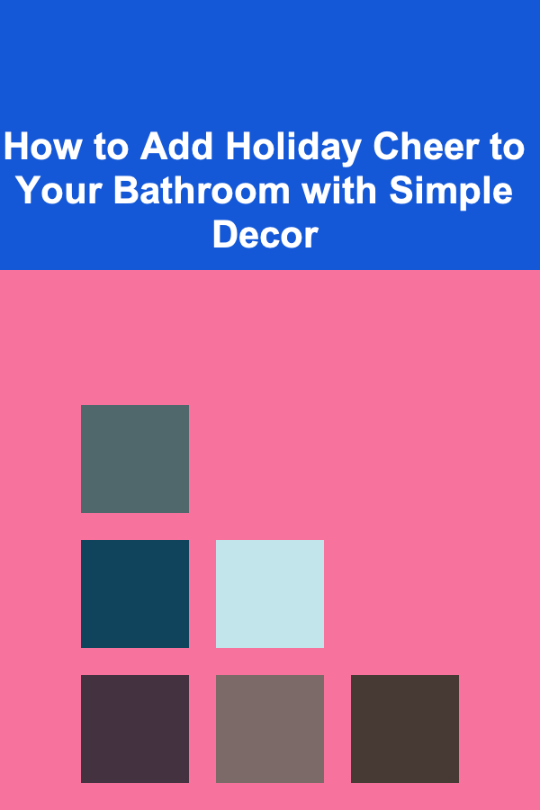How to Add Holiday Cheer to Your Bathroom with Simple Decor