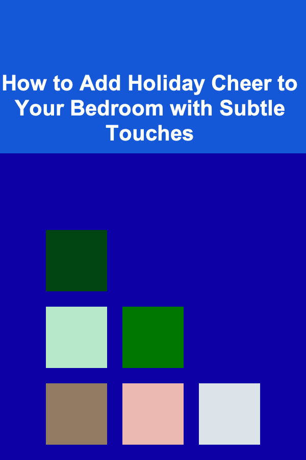 How to Add Holiday Cheer to Your Bedroom with Subtle Touches