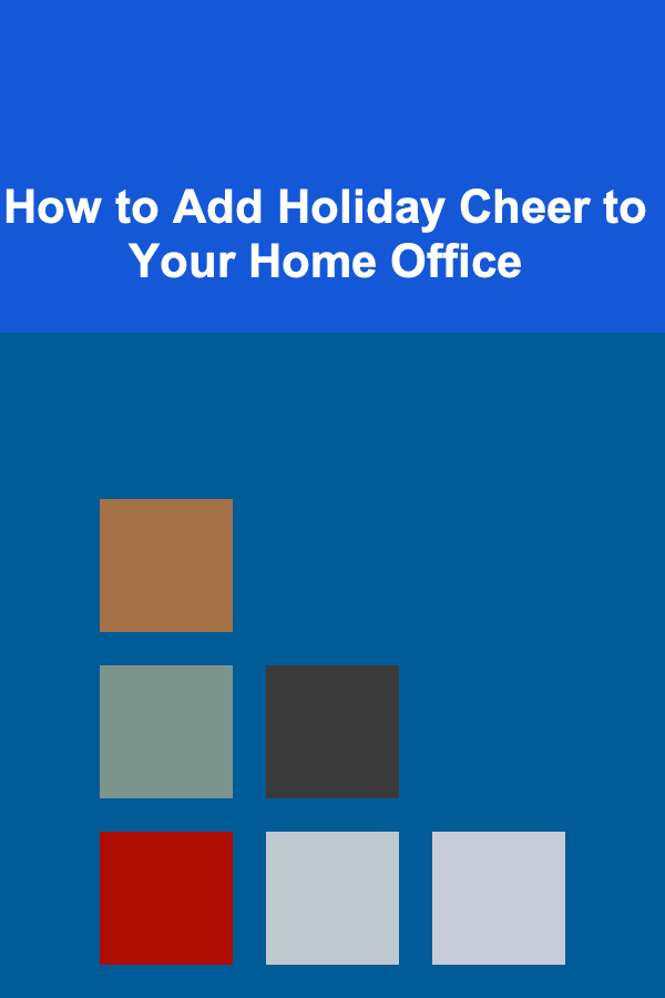 How to Add Holiday Cheer to Your Home Office