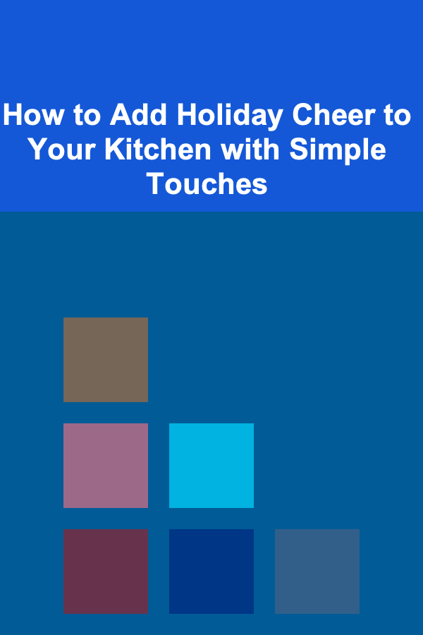 How to Add Holiday Cheer to Your Kitchen with Simple Touches