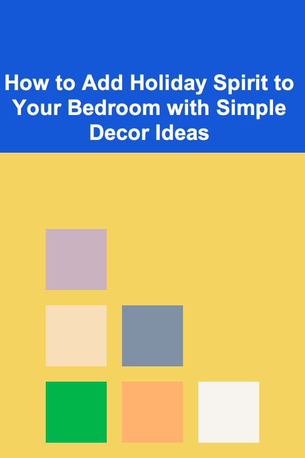 How to Add Holiday Spirit to Your Bedroom with Simple Decor Ideas