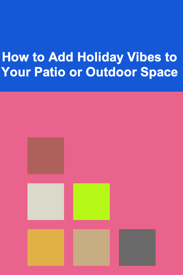 How to Add Holiday Vibes to Your Patio or Outdoor Space