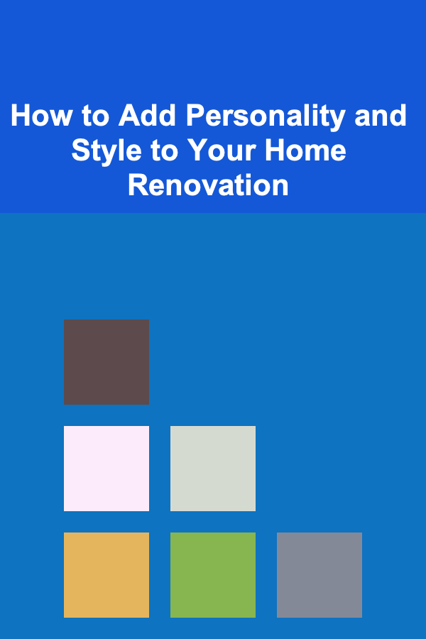 How to Add Personality and Style to Your Home Renovation
